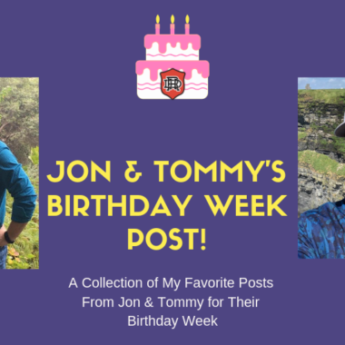 Jon & tommy Birthday Week 2019