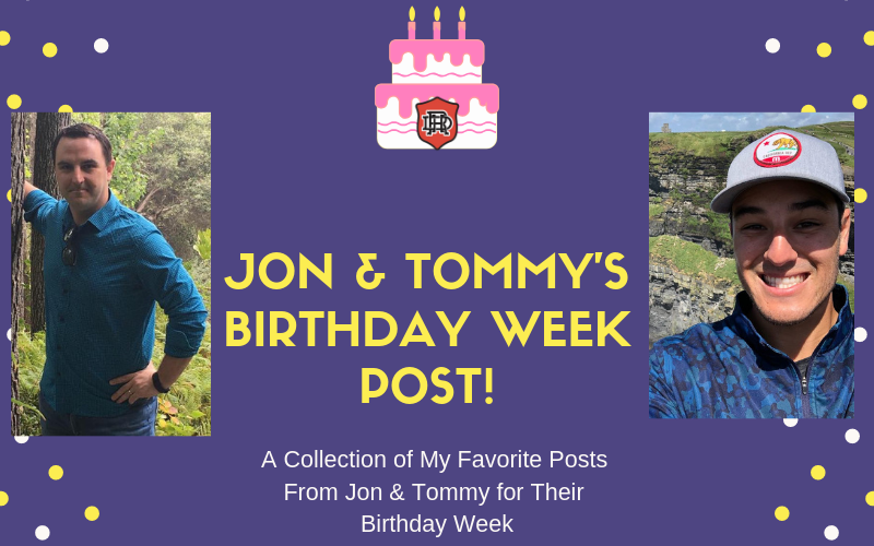 Jon & tommy Birthday Week 2019