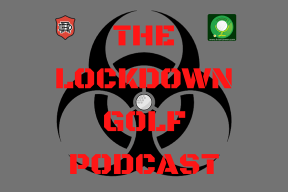 Day 75 - Lockdown Golf Podcast