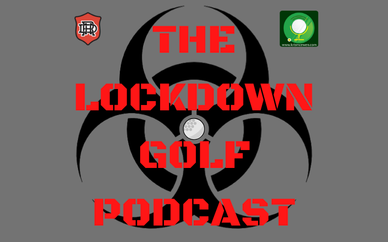 Day 75 - Lockdown Golf Podcast