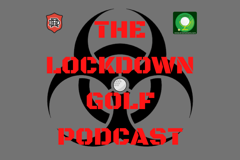 COVID-19 - Lockdown Golf Podcast