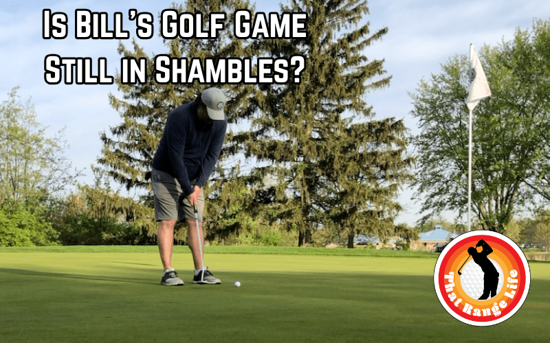 TRL: Bill's Golf Game in Shambles