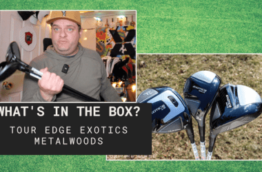 WITB: Tour Edge Exotics Metalwoods